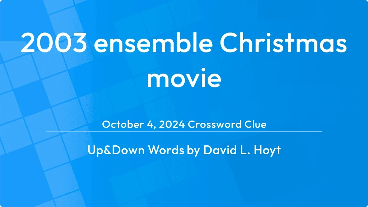 2003 ensemble christmas movie answer up and down words clue pertaining to ensemble christmas movie crossword 2003 Ensemble Christmas Movie Answer - Up And Down Words Clue pertaining to Ensemble Christmas Movie Crossword