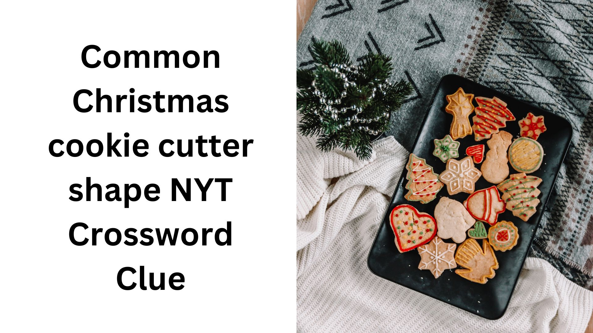 common christmas cookie cutter shape nyt crossword clue december throughout christmas cookie shape crossword clue Common Christmas Cookie Cutter Shape Nyt Crossword Clue - December throughout Christmas Cookie Shape Crossword Clue